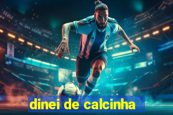 dinei de calcinha